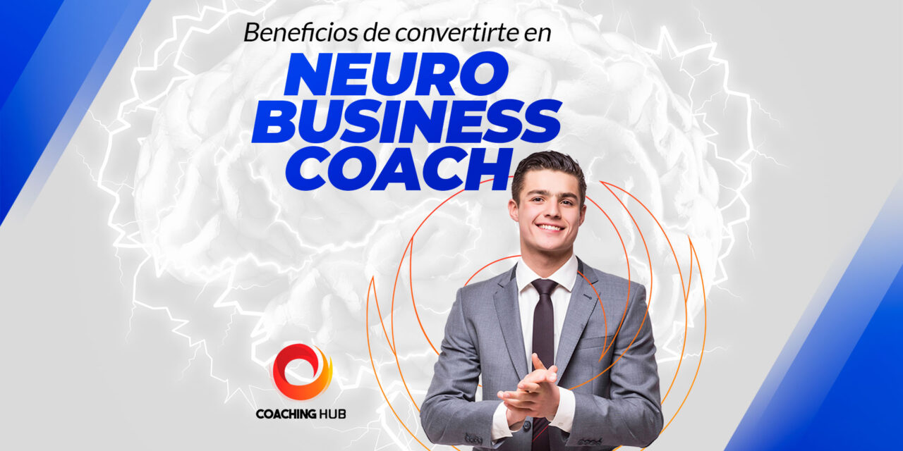 Beneficios de convertirte en Neuro Business Coach